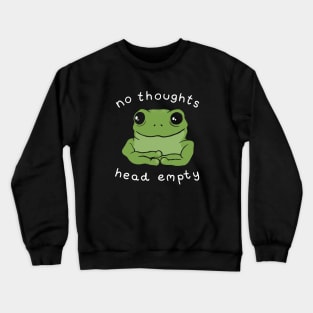 No Thoughts, Head Empty: The Quotable Frog Meme Aesthetic, Big Eyed Kawaii Toad Reflecting on Mental Health Crewneck Sweatshirt